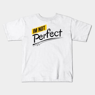 Im not perfect Kids T-Shirt
